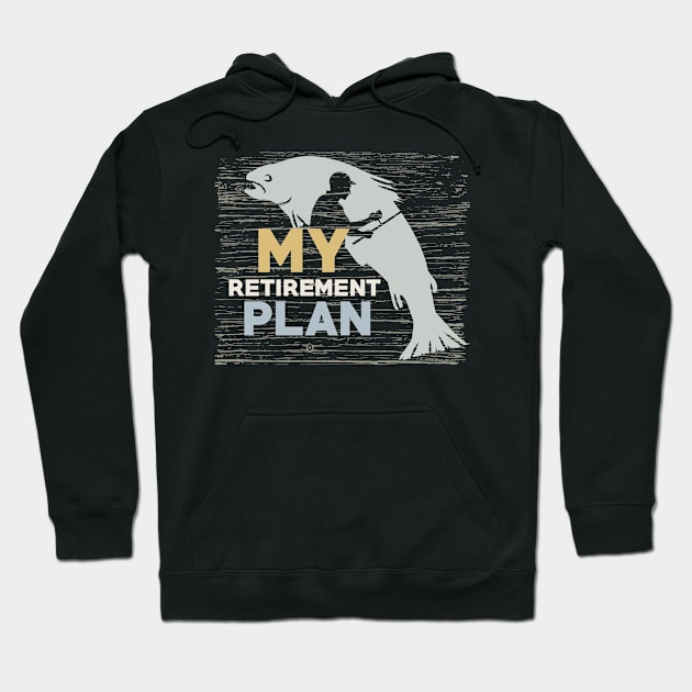 My Retirement Plan Men's Funny Fishing T-Shirt and Gifts Hoodie by Happiness Shop